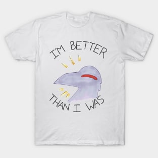 I'm Better Than I Was T-Shirt